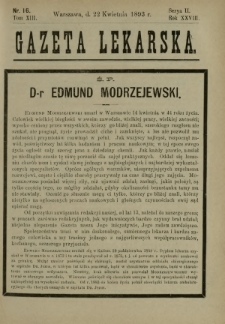 Gazeta Lekarska : pismo tygodniowe poświęcone wszystkim gałęziom umiejętności lekarskich 1893 Ser. II R. 28 T. 13 nr 16