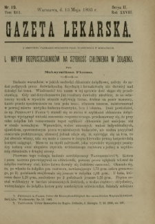 Gazeta Lekarska : pismo tygodniowe poświęcone wszystkim gałęziom umiejętności lekarskich 1893 Ser. II R. 28 T. 13 nr 19