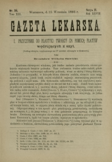 Gazeta Lekarska : pismo tygodniowe poświęcone wszystkim gałęziom umiejętności lekarskich 1893 Ser. II R. 28 T. 13 nr 38