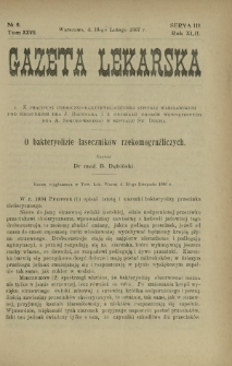Gazeta Lekarska : pismo tygodniowe poświęcone wszystkim gałęziom umiejętności lekarskich 1907 Ser. II R. 42 T. 27 nr 6
