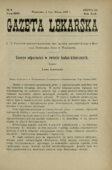 Gazeta Lekarska : pismo tygodniowe poświęcone wszystkim gałęziom umiejętności lekarskich 1907 Ser. II R. 42 T. 27 nr 9