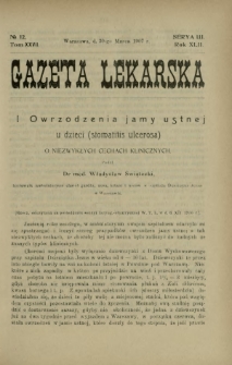 Gazeta Lekarska : pismo tygodniowe poświęcone wszystkim gałęziom umiejętności lekarskich 1907 Ser. II R. 42 T. 27 nr 12