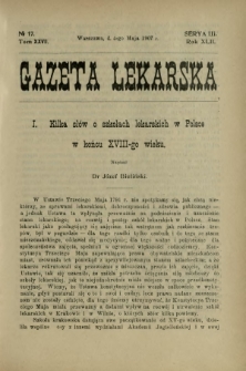 Gazeta Lekarska : pismo tygodniowe poświęcone wszystkim gałęziom umiejętności lekarskich 1907 Ser. II R. 42 T. 27 nr 17