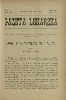 Gazeta Lekarska : pismo tygodniowe poświęcone wszystkim gałęziom umiejętności lekarskich 1907 Ser. II R. 42 T. 27 nr 19