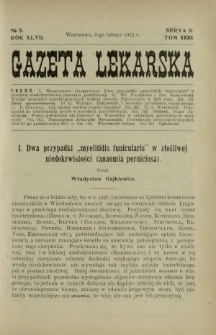 Gazeta Lekarska : pismo tygodniowe poświęcone wszystkim gałęziom umiejętności lekarskich 1912 Ser II R. 47 T. 32 nr 5
