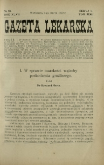 Gazeta Lekarska : pismo tygodniowe poświęcone wszystkim gałęziom umiejętności lekarskich 1912 Ser II R. 47 T. 32 nr 10