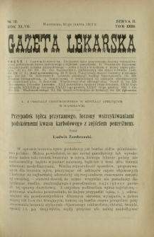 Gazeta Lekarska : pismo tygodniowe poświęcone wszystkim gałęziom umiejętności lekarskich 1912 Ser II R. 47 T. 32 nr 12
