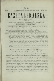 Gazeta Lekarska : pismo tygodniowe poświęcone wszystkim gałęziom umiejętności lekarskich, farmacyi i weterynaryi 1872 R. 6 T. 12 nr 5