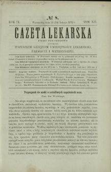 Gazeta Lekarska : pismo tygodniowe poświęcone wszystkim gałęziom umiejętności lekarskich, farmacyi i weterynaryi 1872 R. 6 T. 12 nr 8