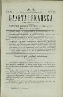 Gazeta Lekarska : pismo tygodniowe poświęcone wszystkim gałęziom umiejętności lekarskich, farmacyi i weterynaryi 1872 R. 6 T. 12 nr 12