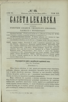 Gazeta Lekarska : pismo tygodniowe poświęcone wszystkim gałęziom umiejętności lekarskich, farmacyi i weterynaryi 1872 R. 6 T. 12 nr 13