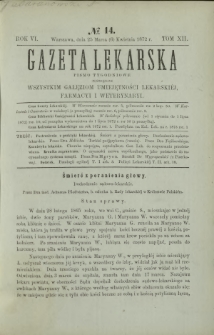 Gazeta Lekarska : pismo tygodniowe poświęcone wszystkim gałęziom umiejętności lekarskich, farmacyi i weterynaryi 1872 R. 6 T. 12 nr 14