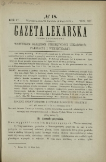 Gazeta Lekarska : pismo tygodniowe poświęcone wszystkim gałęziom umiejętności lekarskich, farmacyi i weterynaryi 1872 R. 6 T. 12 nr 18