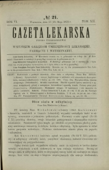 Gazeta Lekarska : pismo tygodniowe poświęcone wszystkim gałęziom umiejętności lekarskich, farmacyi i weterynaryi 1872 R. 6 T. 12 nr 21