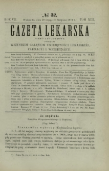 Gazeta Lekarska : pismo tygodniowe poświęcone wszystkim gałęziom umiejętności lekarskich, farmacyi i weterynaryi 1872 R. 7 T. 13 nr 32