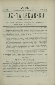Gazeta Lekarska : pismo tygodniowe poświęcone wszystkim gałęziom umiejętności lekarskich, farmacyi i weterynaryi 1872 R. 7 T. 13 nr 33