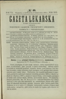 Gazeta Lekarska : pismo tygodniowe poświęcone wszystkim gałęziom umiejętności lekarskich, farmacyi i weterynaryi 1872 R. 7 T. 13 nr 40