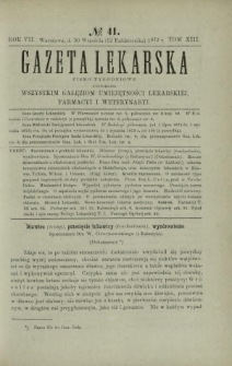 Gazeta Lekarska : pismo tygodniowe poświęcone wszystkim gałęziom umiejętności lekarskich, farmacyi i weterynaryi 1872 R. 7 T. 13 nr 41