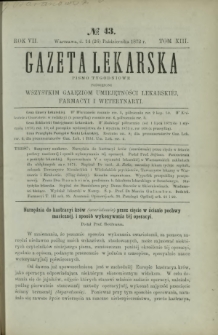 Gazeta Lekarska : pismo tygodniowe poświęcone wszystkim gałęziom umiejętności lekarskich, farmacyi i weterynaryi 1872 R. 7 T. 13 nr 43