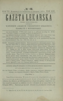 Gazeta Lekarska : pismo tygodniowe poświęcone wszystkim gałęziom umiejętności lekarskich, farmacyi i weterynaryi 1872 R. 7 T. 13 nr 44