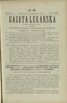 Gazeta Lekarska : pismo tygodniowe poświęcone wszystkim gałęziom umiejętności lekarskich, farmacyi i weterynaryi 1872 R. 7 T. 13 nr 46