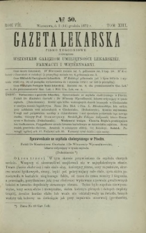 Gazeta Lekarska : pismo tygodniowe poświęcone wszystkim gałęziom umiejętności lekarskich, farmacyi i weterynaryi 1872 R. 7 T. 13 nr 50