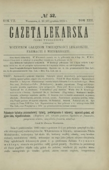 Gazeta Lekarska : pismo tygodniowe poświęcone wszystkim gałęziom umiejętności lekarskich, farmacyi i weterynaryi 1872 R. 7 T. 13 nr 52