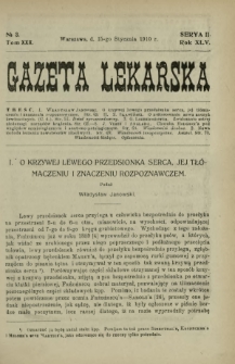 Gazeta Lekarska : pismo tygodniowe poświęcone wszystkim gałęziom umiejętności lekarskich 1910 Ser. II R. 45 T. 30 nr 3