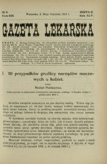 Gazeta Lekarska : pismo tygodniowe poświęcone wszystkim gałęziom umiejętności lekarskich 1910 Ser. II R. 45 T. 30 nr 5