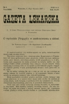Gazeta Lekarska : pismo tygodniowe poświęcone wszystkim gałęziom umiejętności lekarskich 1908 Ser. II R. 43 T. 28 nr 2