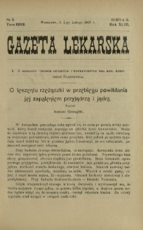 Gazeta Lekarska : pismo tygodniowe poświęcone wszystkim gałęziom umiejętności lekarskich 1908 Ser. II R. 43 T. 28 nr 5