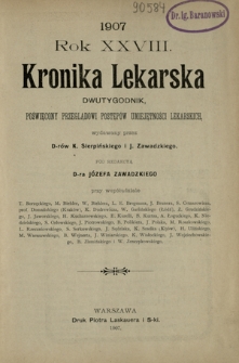 Kronika Lekarska : pismo poświęcone przeglądowi postępów umiejętności lekarskich 1907 ; spis treści rocznika XXVIII