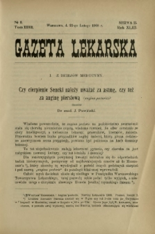Gazeta Lekarska : pismo tygodniowe poświęcone wszystkim gałęziom umiejętności lekarskich 1908 Ser. II R. 43 T. 28 nr 8
