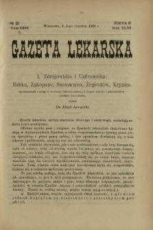 Gazeta Lekarska : pismo tygodniowe poświęcone wszystkim gałęziom umiejętności lekarskich 1908 Ser. II R. 43 T. 28 nr 23