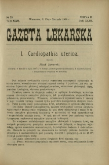 Gazeta Lekarska : pismo tygodniowe poświęcone wszystkim gałęziom umiejętności lekarskich 1908 Ser. II R. 43 T. 28 nr 33