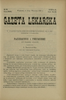 Gazeta Lekarska : pismo tygodniowe poświęcone wszystkim gałęziom umiejętności lekarskich 1908 Ser. II R. 43 T. 28 nr 38