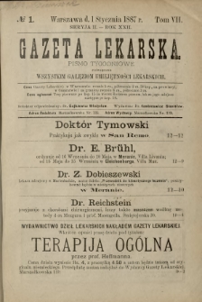 Gazeta Lekarska : pismo tygodniowe poświęcone wszystkim gałęziom umiejętności lekarskich 1887 Ser. II R. 22 T. 7 nr 1