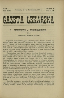 Gazeta Lekarska : pismo tygodniowe poświęcone wszystkim gałęziom umiejętności lekarskich 1908 Ser. II R. 43 T. 28 nr 40