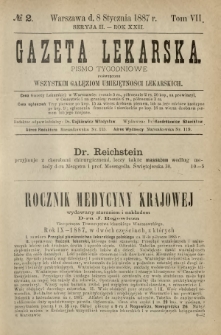 Gazeta Lekarska : pismo tygodniowe poświęcone wszystkim gałęziom umiejętności lekarskich 1887 Ser. II R. 22 T. 7 nr 2