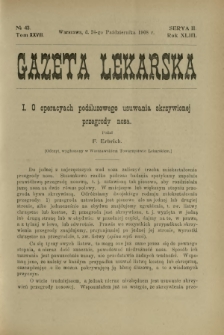 Gazeta Lekarska : pismo tygodniowe poświęcone wszystkim gałęziom umiejętności lekarskich 1908 Ser. II R. 43 T. 28 nr 43