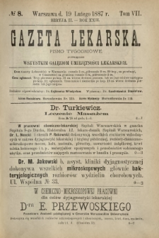 Gazeta Lekarska : pismo tygodniowe poświęcone wszystkim gałęziom umiejętności lekarskich 1887 Ser. II R. 22 T. 7 nr 8