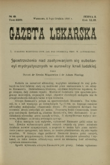 Gazeta Lekarska : pismo tygodniowe poświęcone wszystkim gałęziom umiejętności lekarskich 1908 Ser. II R. 43 T. 28 nr 49