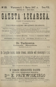 Gazeta Lekarska : pismo tygodniowe poświęcone wszystkim gałęziom umiejętności lekarskich 1887 Ser. II R. 22 T. 7 nr 10