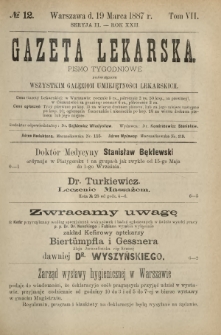 Gazeta Lekarska : pismo tygodniowe poświęcone wszystkim gałęziom umiejętności lekarskich 1887 Ser. II R. 22 T. 7 nr 12