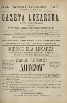 Gazeta Lekarska : pismo tygodniowe poświęcone wszystkim gałęziom umiejętności lekarskich 1887 Ser. II R. 22 T. 7 nr 15