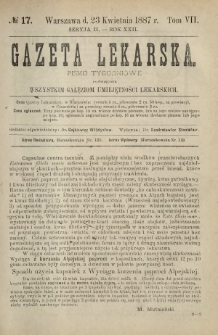 Gazeta Lekarska : pismo tygodniowe poświęcone wszystkim gałęziom umiejętności lekarskich 1887 Ser. II R. 22 T. 7 nr 17