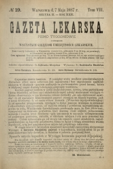 Gazeta Lekarska : pismo tygodniowe poświęcone wszystkim gałęziom umiejętności lekarskich 1887 Ser. II R. 22 T. 7 nr 19