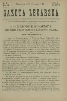Gazeta Lekarska : pismo tygodniowe poświęcone wszystkim gałęziom umiejętności lekarskich 1892 Ser. II R. 27 T. 12 nr 5