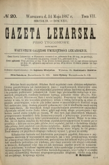Gazeta Lekarska : pismo tygodniowe poświęcone wszystkim gałęziom umiejętności lekarskich 1887 Ser. II R. 22 T. 7 nr 20