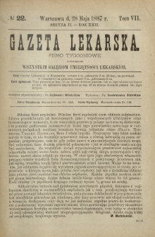 Gazeta Lekarska : pismo tygodniowe poświęcone wszystkim gałęziom umiejętności lekarskich 1887 Ser. II R. 22 T. 7 nr 22